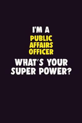 Book cover for I'M A Public Affairs Officer, What's Your Super Power?