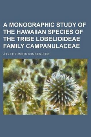Cover of A Monographic Study of the Hawaiian Species of the Tribe Lobelioideae Family Campanulaceae