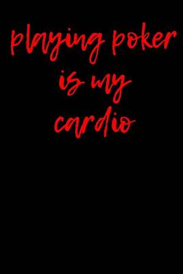 Book cover for Playing Poker is My Cardio