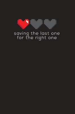 Book cover for Saving The Last One For The Right One