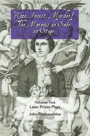 Cover of Rape, Incest, Murder! the Marquis de Sade on Stage Volume Two