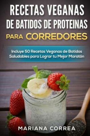 Cover of RECETAS VEGANAS DE BATIDOS De PROTEINAS PARA CORREDORES