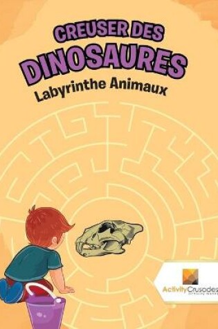 Cover of Creuser Des Dinosaures