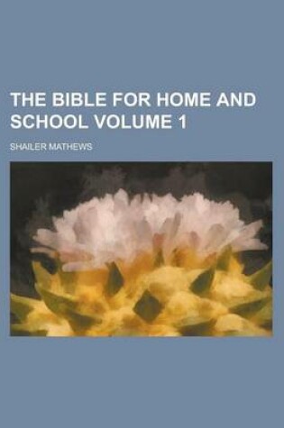 Cover of The Bible for Home and School Volume 1