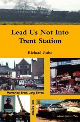 Cover of Lead Us Not Into Trent Station