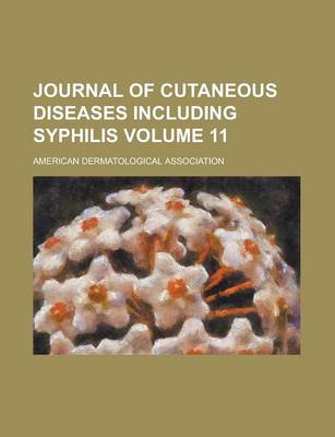 Book cover for Journal of Cutaneous Diseases Including Syphilis Volume 11