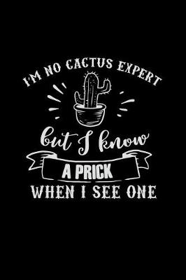 Book cover for I'm No Cactus Expert But I Know a Prick When I See One