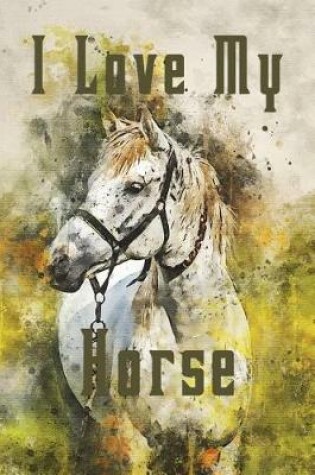 Cover of I Love My Horse