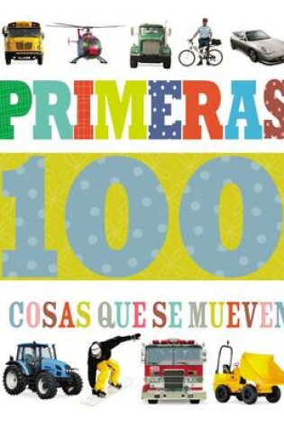 Cover of Primeras 100 cosas que se mueven