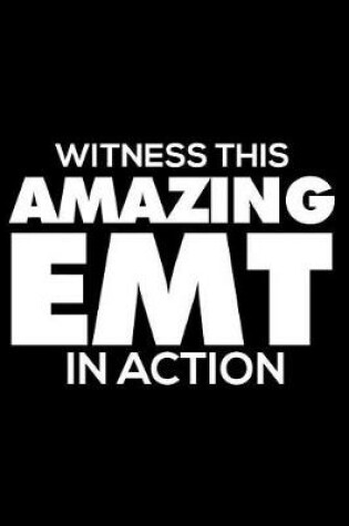 Cover of Witness This Amazing EMT In Action