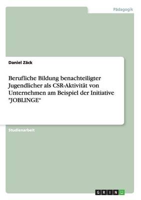 Book cover for Berufliche Bildung benachteiligter Jugendlicher als CSR-Aktivitat von Unternehmen am Beispiel der Initiative JOBLINGE