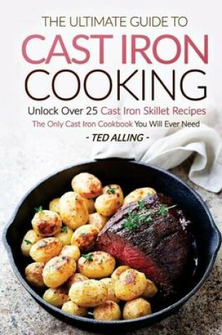 Cover of The Ultimate Guide to Cast Iron Cooking