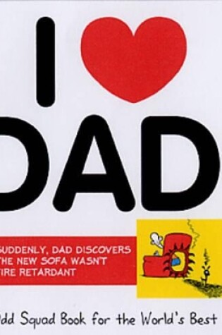 Cover of Odd Squad's I Love Dad