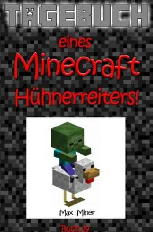 Cover of Tagebuch Eines Minecraft Huhnerreiters!