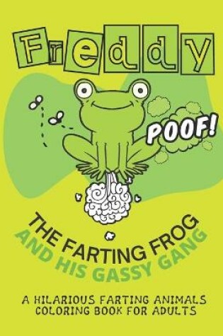 Cover of Freddy the Farting Frog A Hilarious Farting Animals Coloring Book for Adults