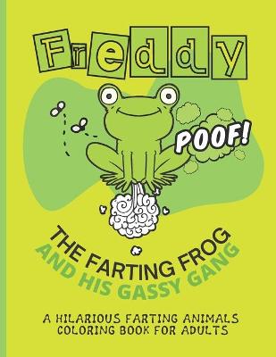 Book cover for Freddy the Farting Frog A Hilarious Farting Animals Coloring Book for Adults