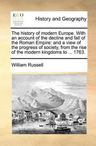 Cover of The History of Modern Europe. with an Account of the Decline and Fall of the Roman Empire