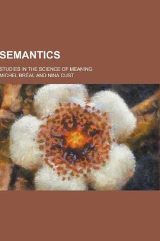 Cover of Semantics; Studies in the Science of Meaning