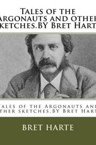 Cover of Tales of the Argonauts and other sketches.BY Bret Harte