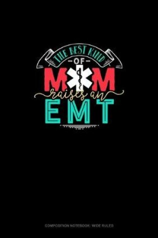 Cover of The Best Kind Of Mom Raises An EMT