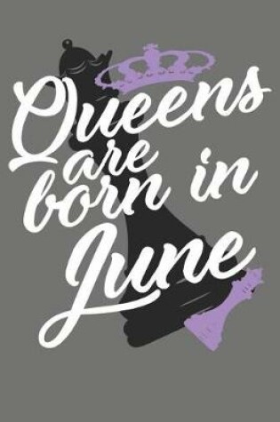 Cover of Queens Are Born in June - Birthday Month Journals