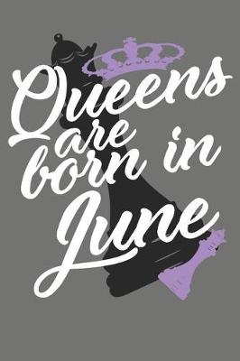 Book cover for Queens Are Born in June - Birthday Month Journals