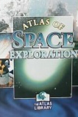 Cover of Atlas of Space Exploration