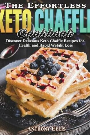 Cover of The Effortless Keto Chaffle Cookbook