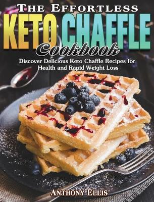 Book cover for The Effortless Keto Chaffle Cookbook