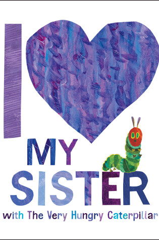 Cover of I Love My Sister with The Very Hungry Caterpillar