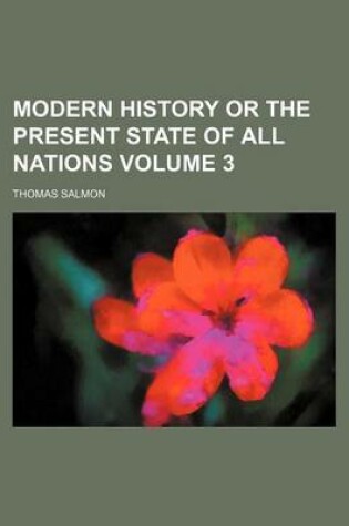 Cover of Modern History or the Present State of All Nations Volume 3