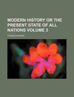 Book cover for Modern History or the Present State of All Nations Volume 3