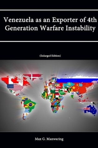 Cover of Venezuela as an Exporter of 4th Generation Warfare Instability (Enlarged Edition)