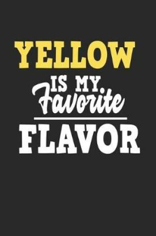 Cover of Yellow Is My Favorite Flavor