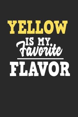 Book cover for Yellow Is My Favorite Flavor