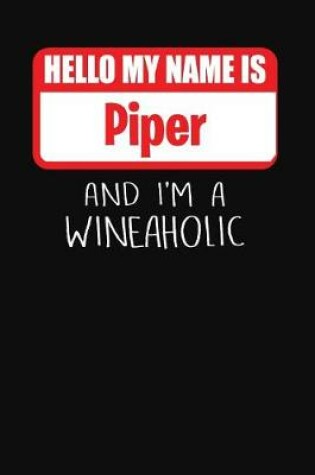 Cover of Hello My Name Is Piper and I'm a Wineaholic