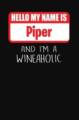 Book cover for Hello My Name Is Piper and I'm a Wineaholic