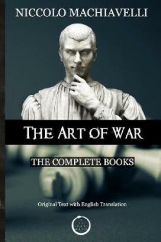 Cover of Niccolo Machiavelli - The Art of War: The Complete Books: The Original Text with English Translation