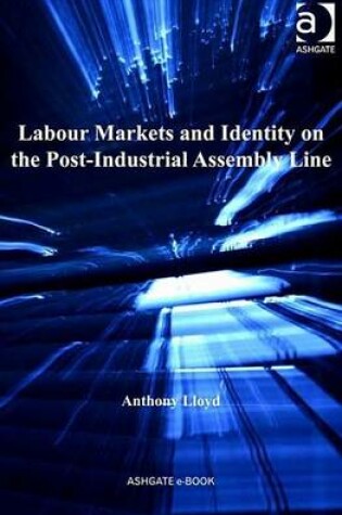 Cover of Labour Markets and Identity on the Post-Industrial Assembly Line