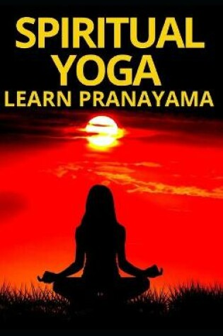 Cover of Spiritual Yoga Learn Pranayama