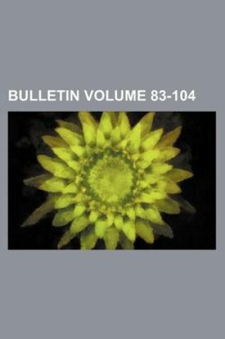 Cover of Bulletin Volume 83-104