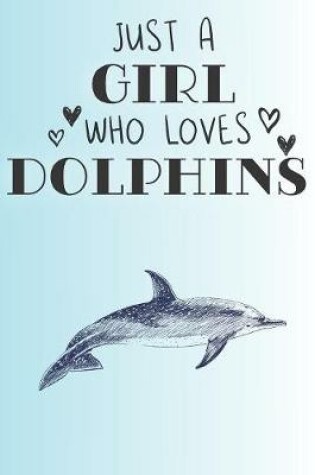 Cover of Just A Girl Who Loves Dolphins