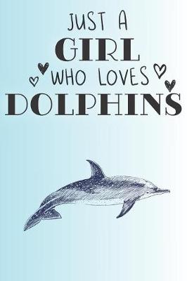 Book cover for Just A Girl Who Loves Dolphins