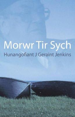Book cover for Morwr Tir Sych - Hunangofiant J. Geraint Jenkins