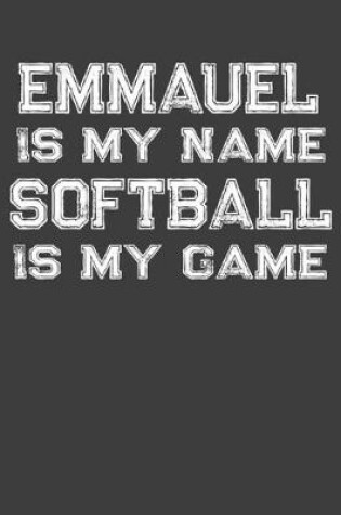 Cover of Emmauel Is My Name Softball Is My Game