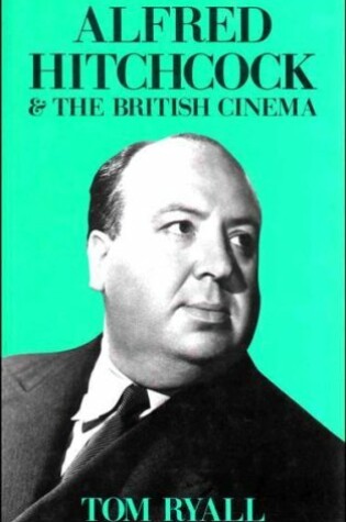 Cover of Alfred Hitchcock and the British Cinema