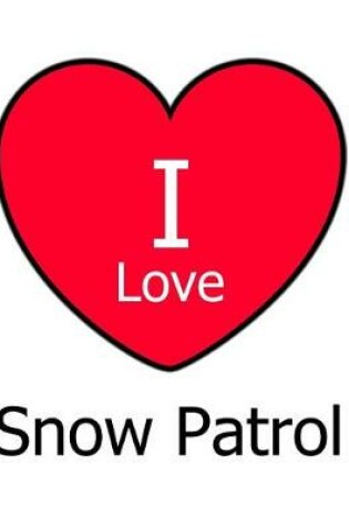 Cover of I Love Snow Patrol