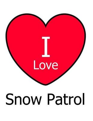 Book cover for I Love Snow Patrol