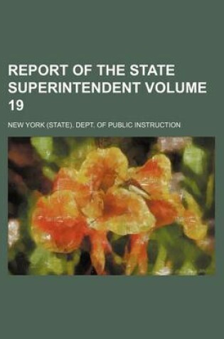 Cover of Report of the State Superintendent Volume 19