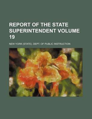 Book cover for Report of the State Superintendent Volume 19